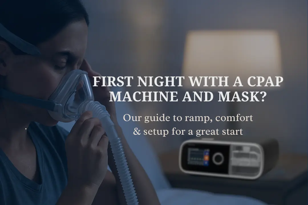 First Night Success: Ramp, Comfort, and Setting Up Your CPAP Machine ...